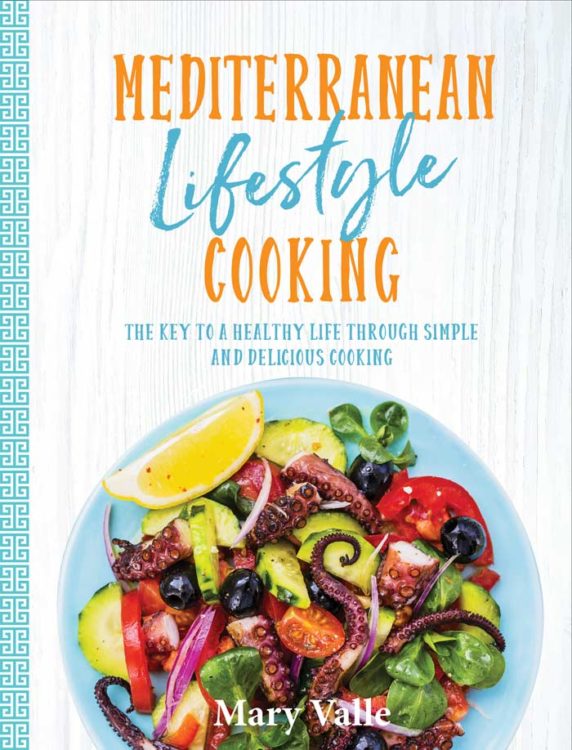 Mediterranean Lifestyle Cooking, by Mary Vall